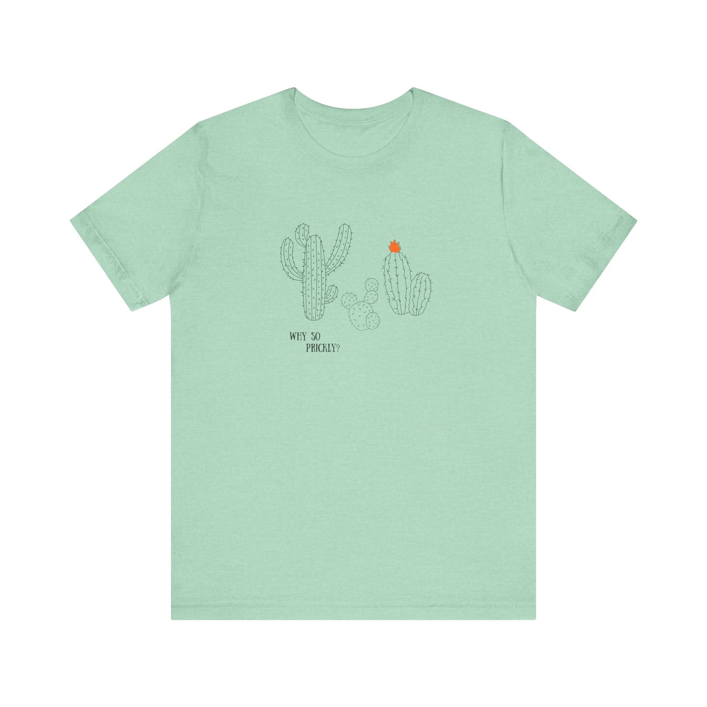 Why So Prickly- Unisex Jersey Short Sleeve Tee