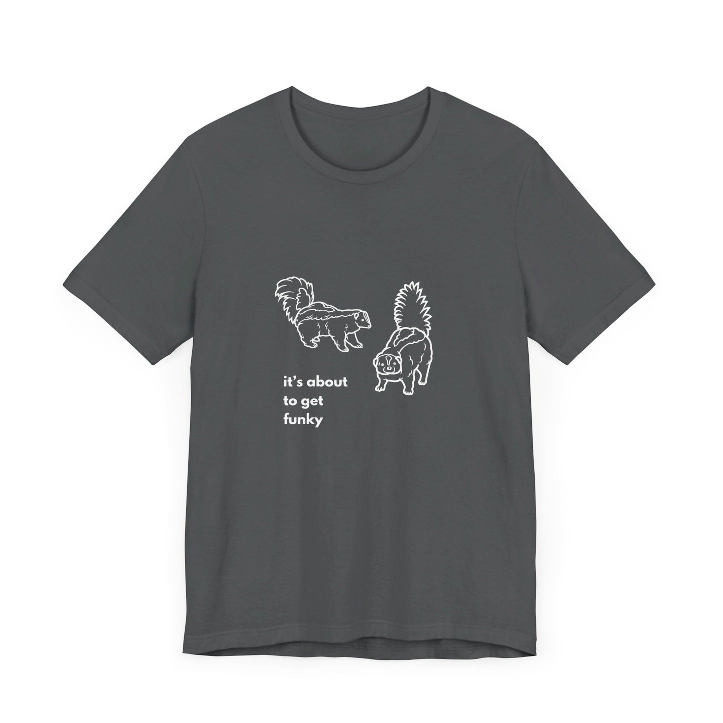 About to get Funky Unisex Jersey Short Sleeve Tee