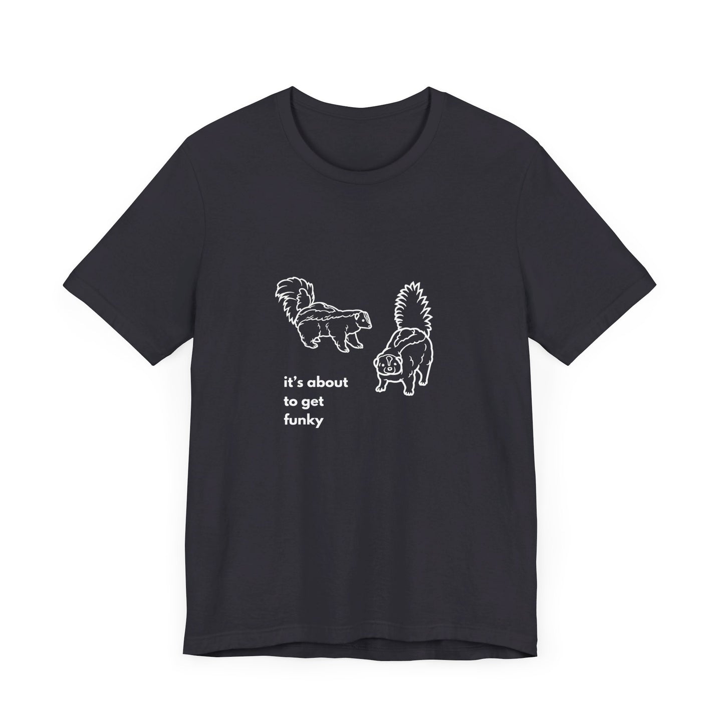About to get Funky Unisex Jersey Short Sleeve Tee