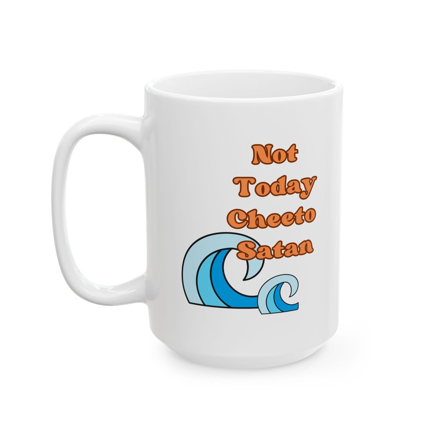 Not Today Ceramic Mug, (11oz, 15oz)