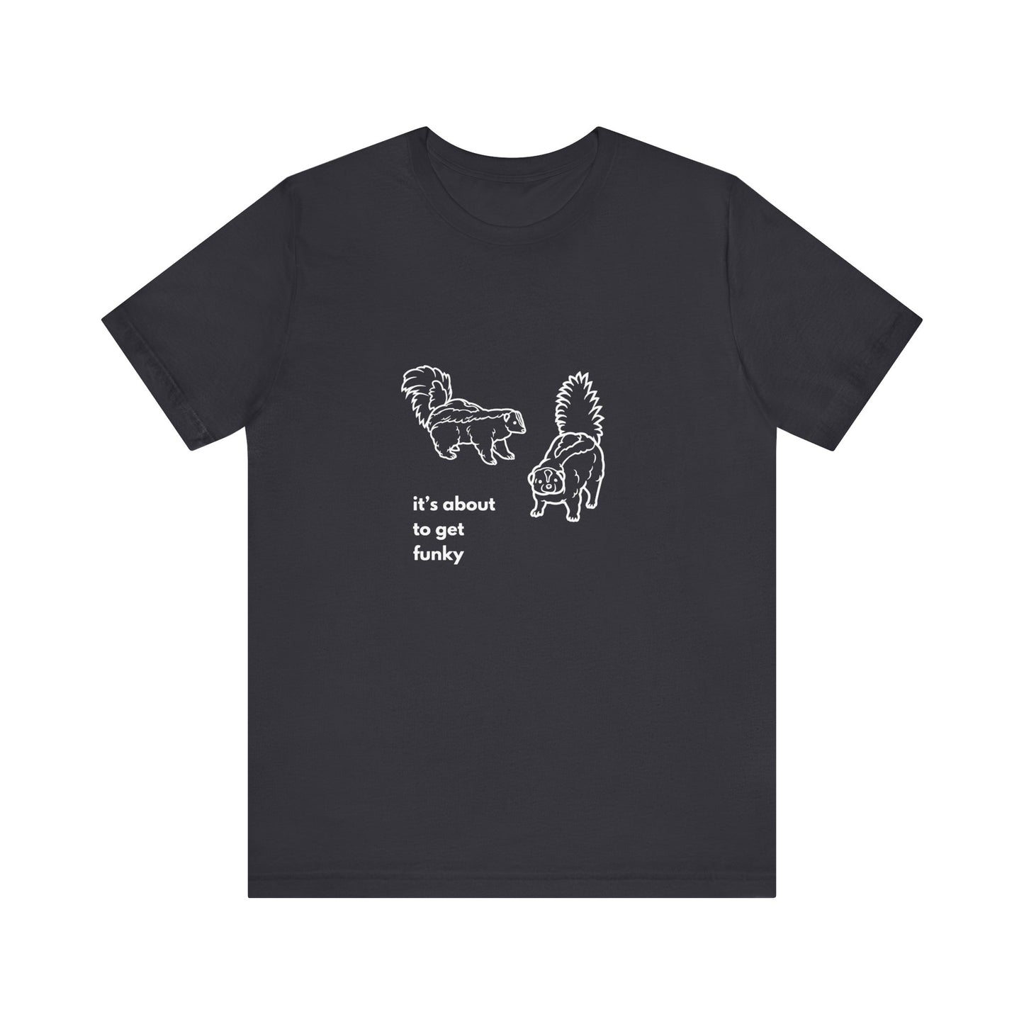 About to get Funky Unisex Jersey Short Sleeve Tee