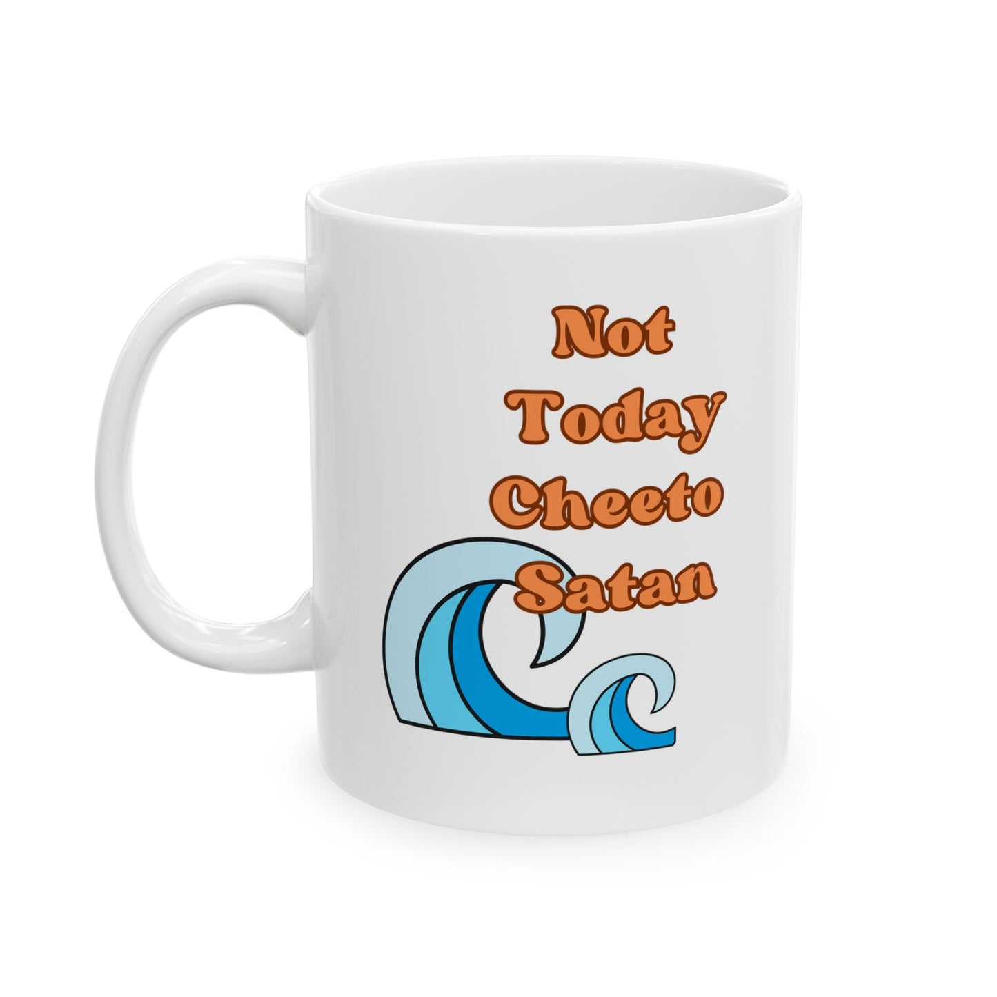 Not Today Ceramic Mug, (11oz, 15oz)