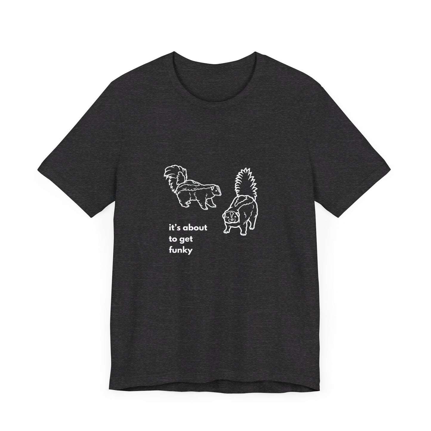 About to get Funky Unisex Jersey Short Sleeve Tee