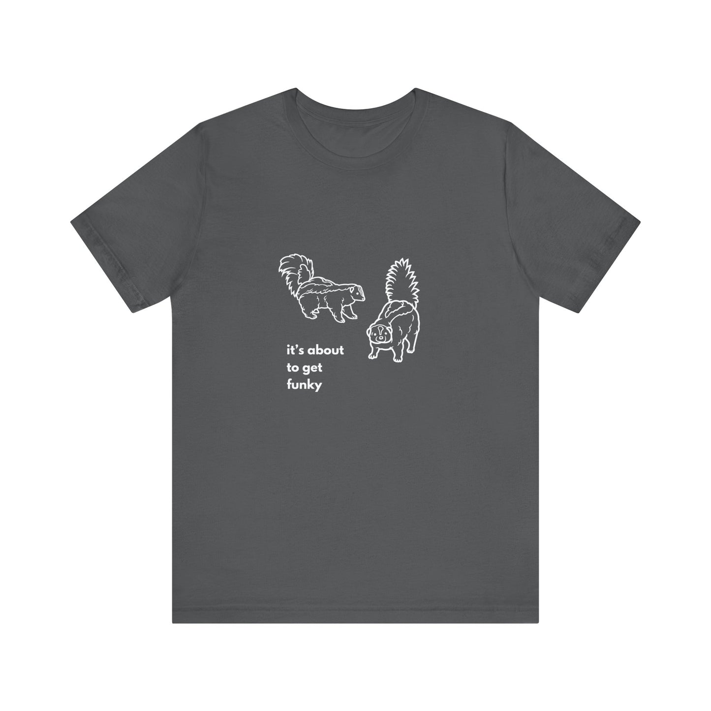 About to get Funky Unisex Jersey Short Sleeve Tee