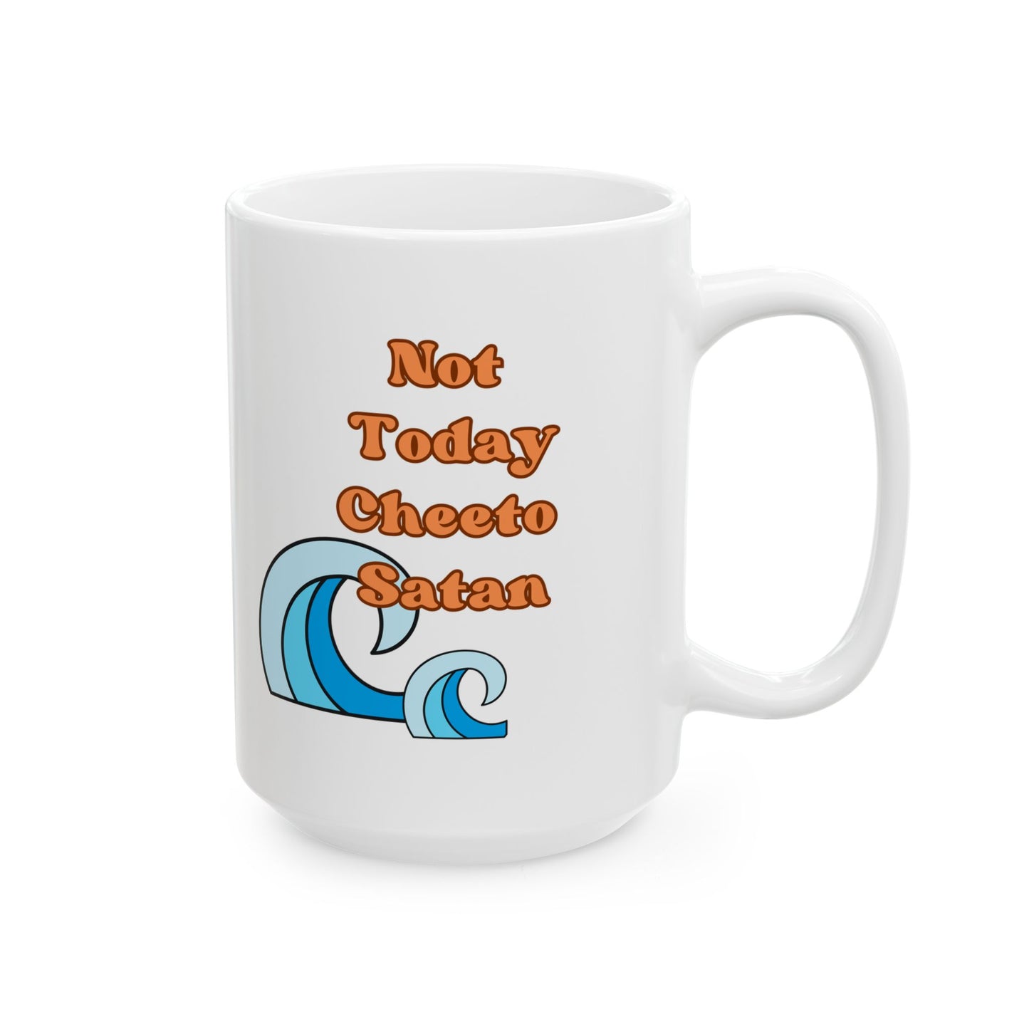 Not Today Ceramic Mug, (11oz, 15oz)