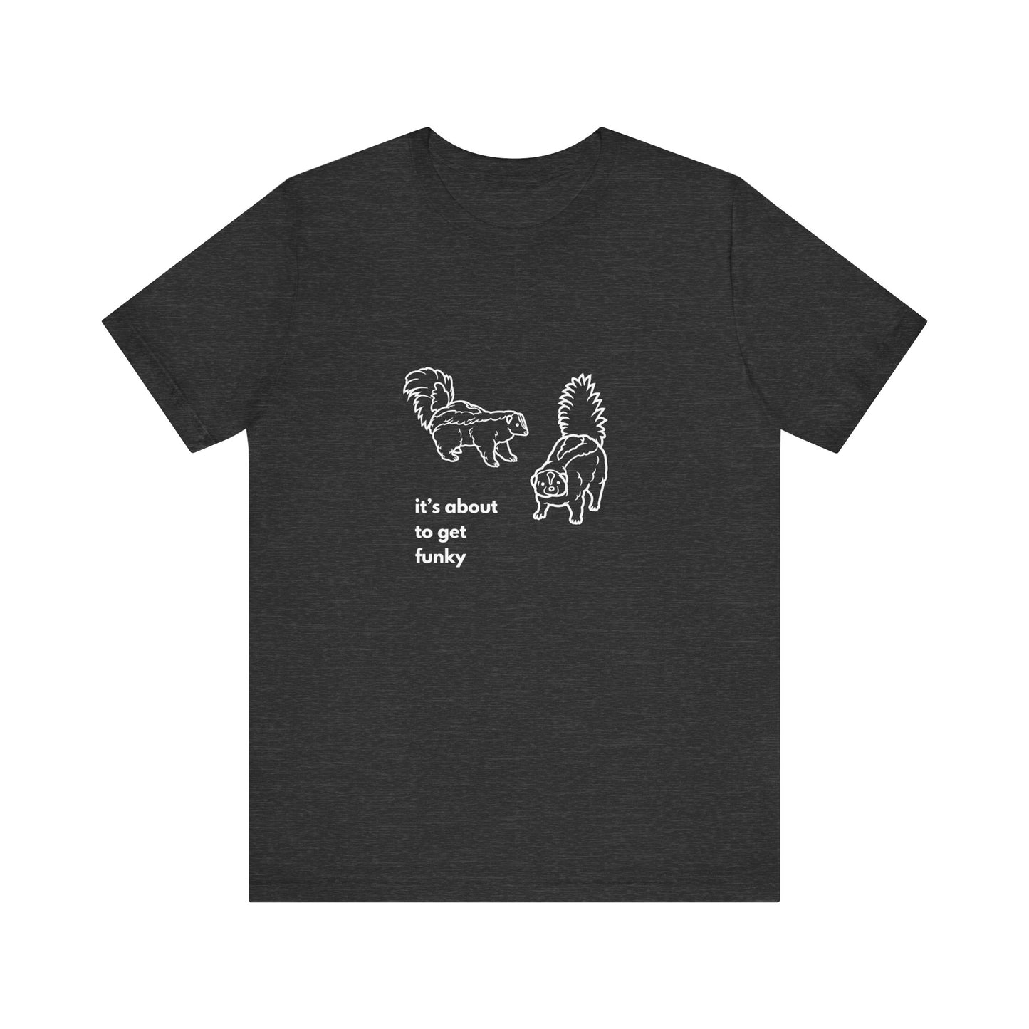 About to get Funky Unisex Jersey Short Sleeve Tee