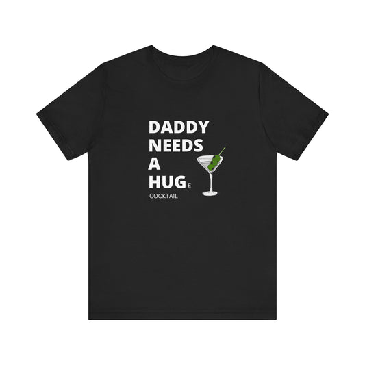 Daddy Needs A Hug Unisex Jersey Short Sleeve Tee